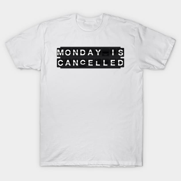 Monday is cancelled T-Shirt by maped